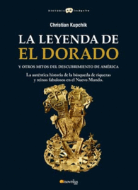 LA LEYENDA DE EL DORADO Y OTROS MITOS DEL DESCUBRIMIENTO DE AMRICA