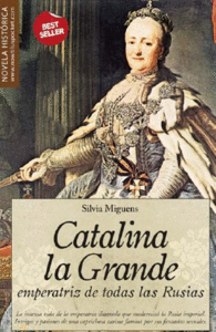 CATALINA LA GRANDE, EMPERATRIZ DE TODAS LAS RUSIAS