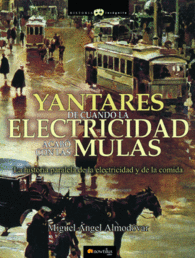 YANTARES DE CUANDO LA ELECTRICIDAD ACAB� CON LAS MULAS
