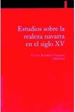 ESTUDIOS SOBRE LA REALEZA NAVARRA EN EL SIGLO XV