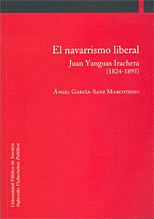 EL NAVARRISMO LIBERAL. JUAN YANGUAS IRACHETA (1824-1895)
