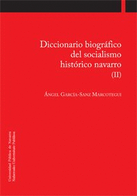DICCIONARIO BIOGRAFICO DEL SOCIALISMO HISTORICO NAVARRO (II)