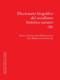 DICCIONARIO BIOGRAFICO DEL SOCIALISMO HISTORICO NAVARRO (III)