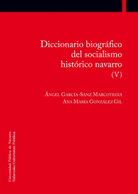 DICCIONARIO BIOGRAFICO DEL SOCIALISMO HISTORICO NAVARRO (V)