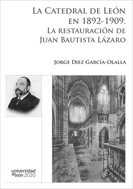 CATEDRAL DE LEON EN 1892-1909, LA. LA RESTAURACION DE JUAN BAUTIS