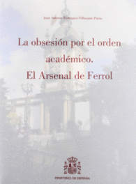 LA OBSESION POR EL ORDEN ACADEMICO EL ARSENAL DE FERROL