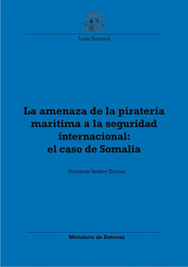 LA AMENAZA DE LA PIRATER�A MAR�TIMA A LA SEGURIDAD INTERNACIONAL