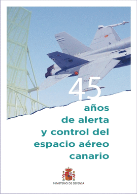 45 AOS DE ALERTA Y CONTROL DEL ESPACIO AREO CANARIO