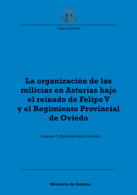LA ORGANIZACI�N DE LAS MILICIAS EN ASTURIAS BAJO EL REINADO DE FELIPE V Y EL REG