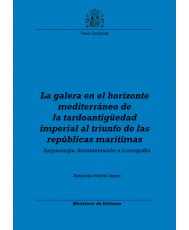 LA GALERA EN EL HORIZONTE MEDITERR�NEO, DE LA TARDOANTIG�EDAD IMPERIAL AL TRIUNF