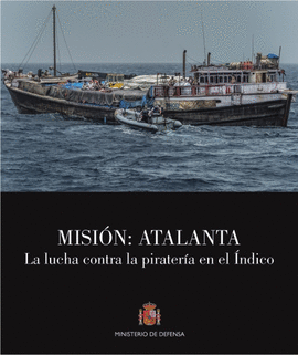 MISION ATALANTA LA LUCHA DEONTRA LA PIRATERIA EN EL INDICO
