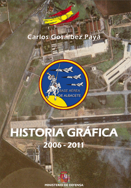 HISTORIA GR�FICA DE LA BASE A�REA DE ALBACETE (2006-2011)