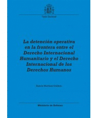 LA DETENCI�N OPERATIVA EN LA FRONTERA ENTRE EL DERECHO INTERNACIONAL HUMANITARIO Y EL DERECHO INTERNACIONAL DE LOS DERECHOS HUMANOS