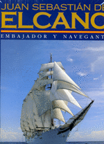JUAN SEBASTI�N DE ELCANO, EMBAJADOR Y NAVEGANTE