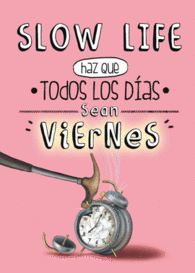 SLOW LIFE HAZ QUE TODOS LOS DIAS SE