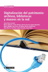 DIGITALIZACIN DEL PATRIMONIO: ARCHIVOS, BIBLIOTECAS Y MUSEOS EN LA RED