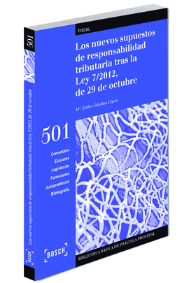 LOS NUEVOS SUPUESTOS DE RESPONSABILIDAD TRIBUTARIA TRAS LA LEY 7/2012, DE 29 DE