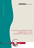 80 ANYS DE CONSTRUCCI NAVAL A TARRAGONA 1918-1998 (ASTILLEROS DE TARRAGONA S.A.