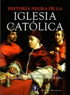 HISTORIA NEGRA DE LA IGLESIA CAT�LICA