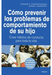 C�MO PREVENIR LOS PROBLEMAS DE COMPORTAMIENTO DE SU HIJO