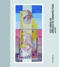 100 A�OS DE DIBUJOS DE ARQUITECTURA 1900-2000