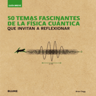 GUA BREVE. 50 TEMAS FASCINANTES DE LA FSICA CUNTICA
