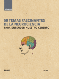 GU�A BREVE. 50 TEMAS FASCINANTES DE LA NEUROCIENCIA
