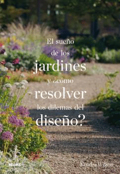 EL SUE�O DE LOS JARDINES Y �C�MO RESOLVER LOS DILEMAS DEL DISE�O?