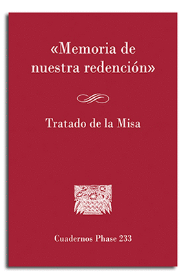MEMORIA DE NUESTRA REDENCI�N. TRATADO DE LA MISA