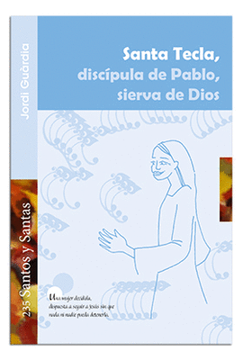 SANTA TECLA, DISCIPULO DE PABLO, SIERVA DE DIOS