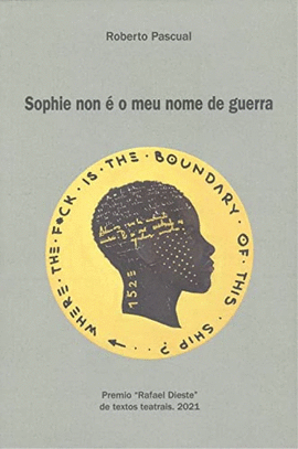 SOPHIE NON  O MEU NOME DE GUERRA (PREMIO RAFAEL DIESTE TEATRO)