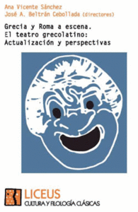 GRECIA Y ROMA A ESCENA EL TEATRO GRECOLATINO ACTUALIZACION Y PERSPECTIVAS
