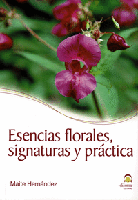 ESENCIAS FLORALES, SIGNATURAS Y PR�CTICA