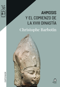 AHMOSIS Y EL COMIENZO DE LA XVIII DINAST�A