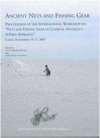 ANCIENT NETS FISHING GEAR PROCEEDINGS INTERNATIONAL WORKSHOP ON NETS FISHING GEAR IN CLASSICAL ANTIQUITY FIRST APPROACH CDIZ 2007 MONOGRAPHS SAGENA P