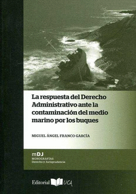 LA RESPUESTA DEL DERECHO ADMINISTRATIVO ANTE LA CONTAMINACI�N DEL MEDIO MARINO P