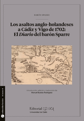 LOS ASALTOS ANGLO-HOLANDESES A CDIZ Y VIGO DE 1702: EL DIARIO DEL BARN SPARRE