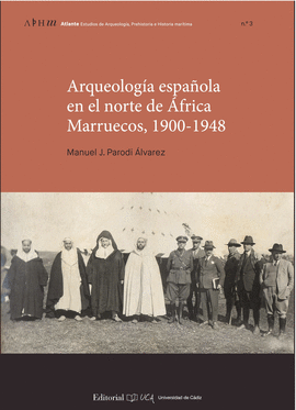 ARQUEOLOGIA ESPAOLA EN EL NORTE DE AFRICA MARRUECOS, 1900-