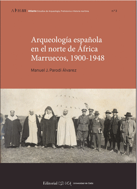 ARQUEOLOGIA ESPA�OLA EN EL NORTE DE AFRICA MARRUECOS, 1900-