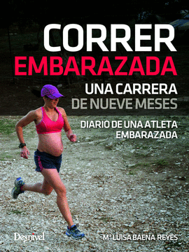 CORRER EMBARAZADA.UNA CARRERA DE NUEVE MESES