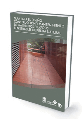 GUA PARA EL DISEO, CONSTRUCCIN Y MANTENIMIENTO DE PAVIMENTOS ELEVADOS REGISTRABLES DE PIEDRA NATU