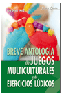 BREVE ANTOLOGA DE JUEGOS MULTICULTURALES Y DE EJERCICIOS LDICOS