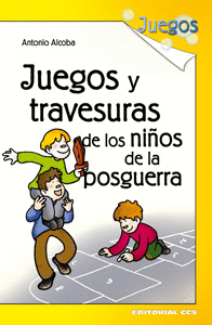 JUEGOS Y TRAVESURAS DE LOS NI�OS DE LA POSGUERRA