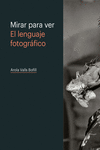 MIRAR PARA VER. EL LENGUAJE FOTOGRFICO