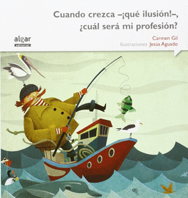 CUANDO CREZCA �QU� ILUSI�N!, �CU�L SER� MI PROFESI�N?