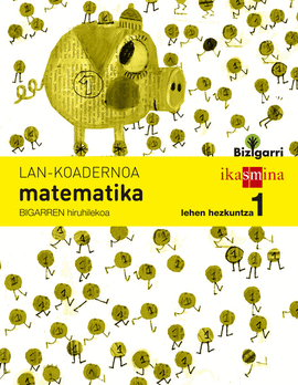 KOADERNOA MATEMATIKA. LEHEN HEZKUNTZA 1, 2 HIRUHILEKOA. BIZIGARRI