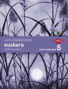 KOADERNOA EUSKARA. LEHEN HEZKUNTZA 5, 1 HIRUHILEKOA. BIZIGARRI