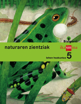 NATURA ZIENTZIAK. LEHEN HEZKUNTZA 5. BIZIGARRI