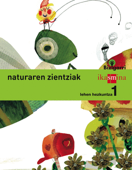 NATURA ZIENTZIAK. LEHEN HEZKUNTZA 1. BIZIGARRI