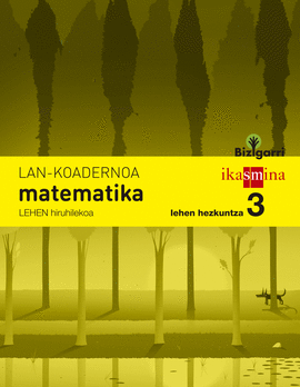 KOADERNOA MATEMATIKA. LEHEN HEZKUNTZA 3, 1 HIRUHILEKOA. BIZIGARRI